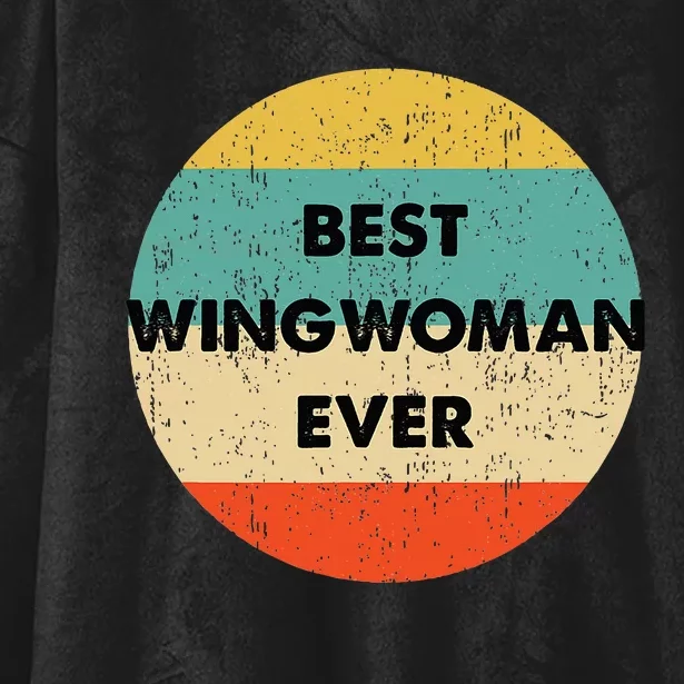 Best Wingwoman Ever Hooded Wearable Blanket