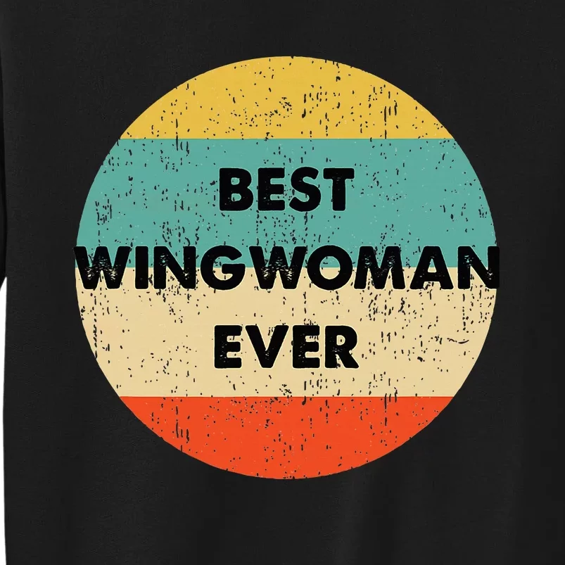 Best Wingwoman Ever Tall Sweatshirt