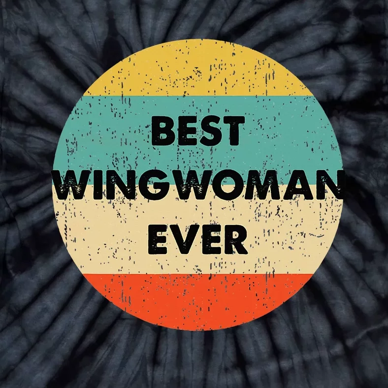 Best Wingwoman Ever Tie-Dye T-Shirt