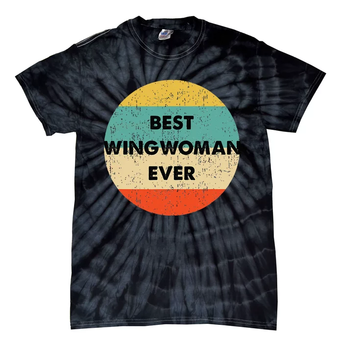 Best Wingwoman Ever Tie-Dye T-Shirt