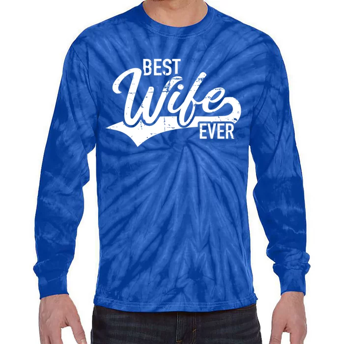 Best Wife Ever Gift Tie-Dye Long Sleeve Shirt