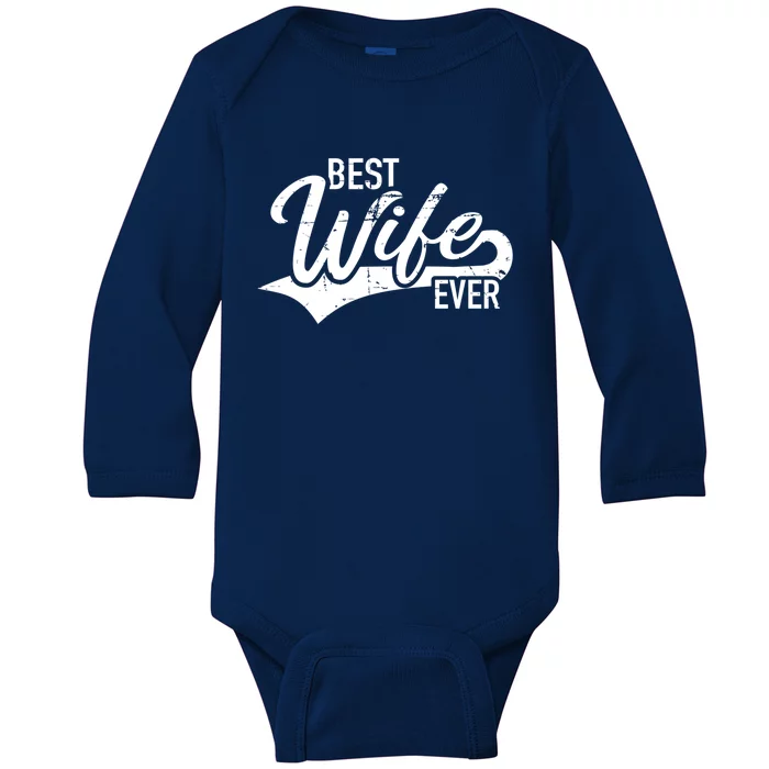 Best Wife Ever Gift Baby Long Sleeve Bodysuit