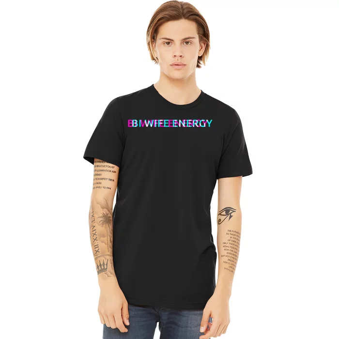 Bi Wife Energy LGBTQ Bisexual Wife Pride Stuff LGBT Wife Premium T-Shirt