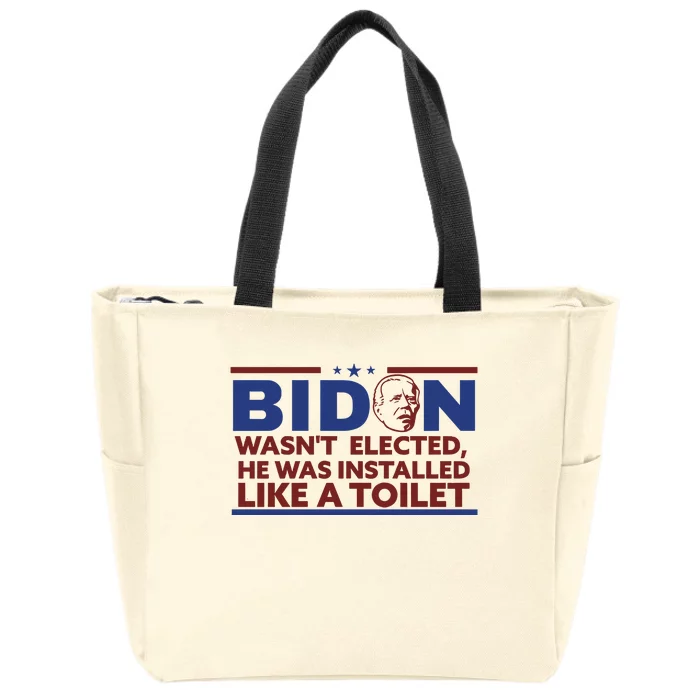 Biden Wasn’T Elected He Was Installed Like A Toilet Zip Tote Bag