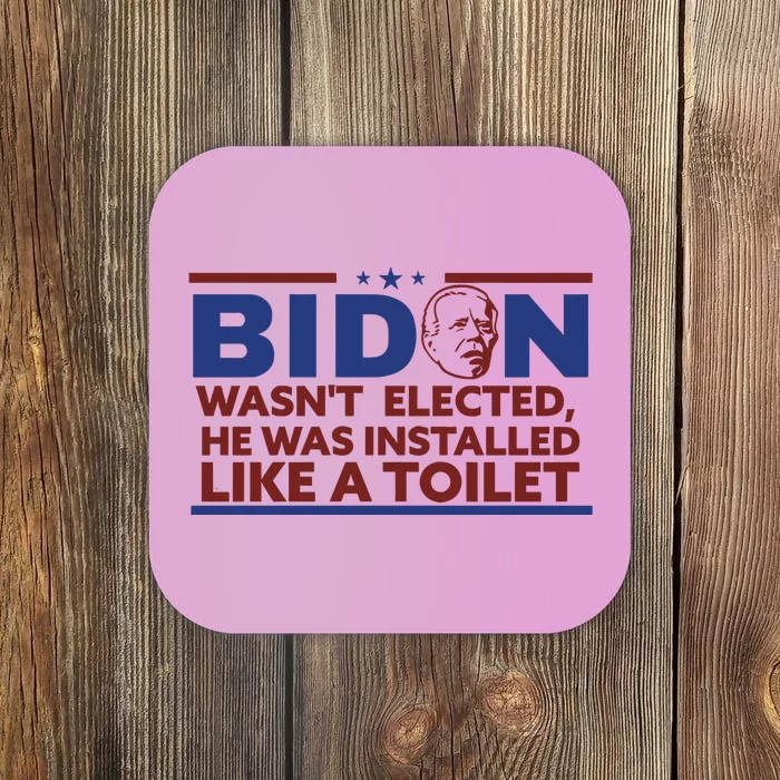 Biden Wasn’T Elected He Was Installed Like A Toilet Coaster