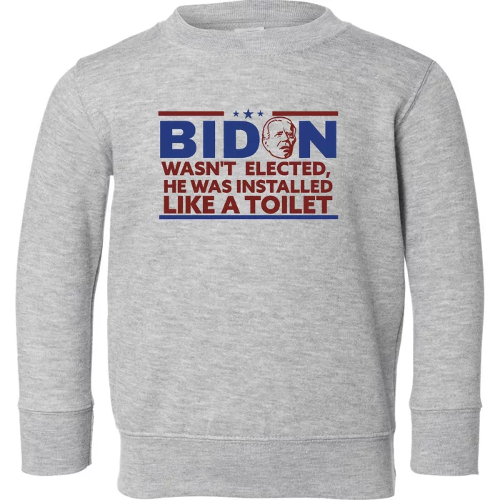 Biden Wasn’T Elected He Was Installed Like A Toilet Toddler Sweatshirt