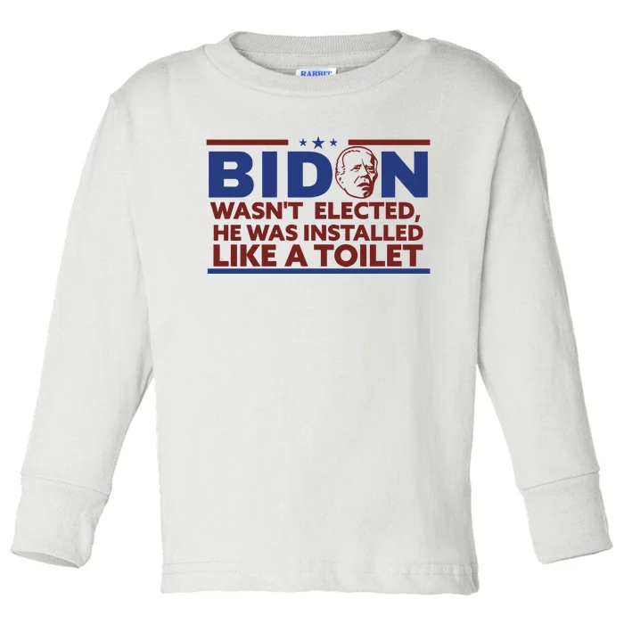 Biden Wasn’T Elected He Was Installed Like A Toilet Toddler Long Sleeve Shirt