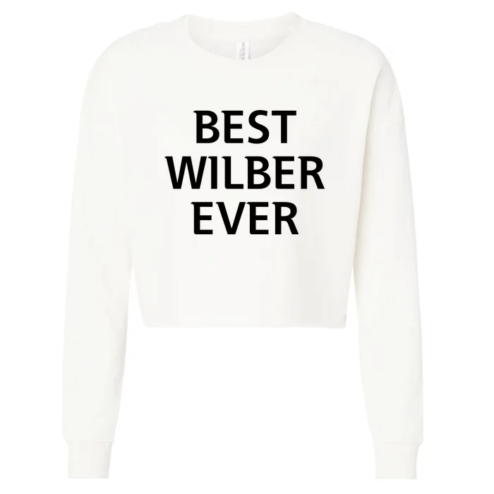 Best Wilber Ever Funny Personalized First Name Cropped Pullover Crew