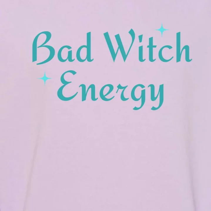 Bad Witch Energy For Halloween Party Matching Costume Gift Garment-Dyed Sweatshirt