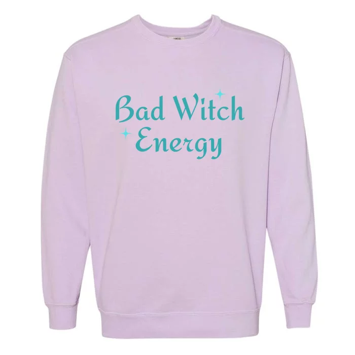 Bad Witch Energy For Halloween Party Matching Costume Gift Garment-Dyed Sweatshirt