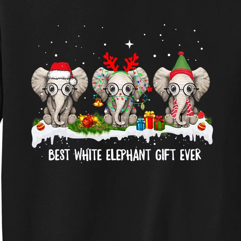 Best White Elephant Gift Ever Funny For Merry Christmas Tall Sweatshirt