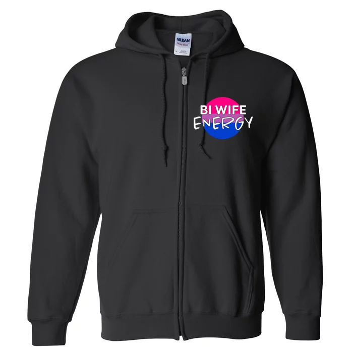 Bi Wife Energy Bisexual Pride Bisexual Flag Bi Pride Full Zip Hoodie