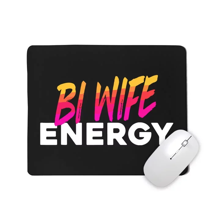 Bi Wife Energy Bisexual Pride Bisexual Flag Bi Pride Mousepad