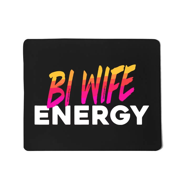 Bi Wife Energy Bisexual Pride Bisexual Flag Bi Pride Mousepad