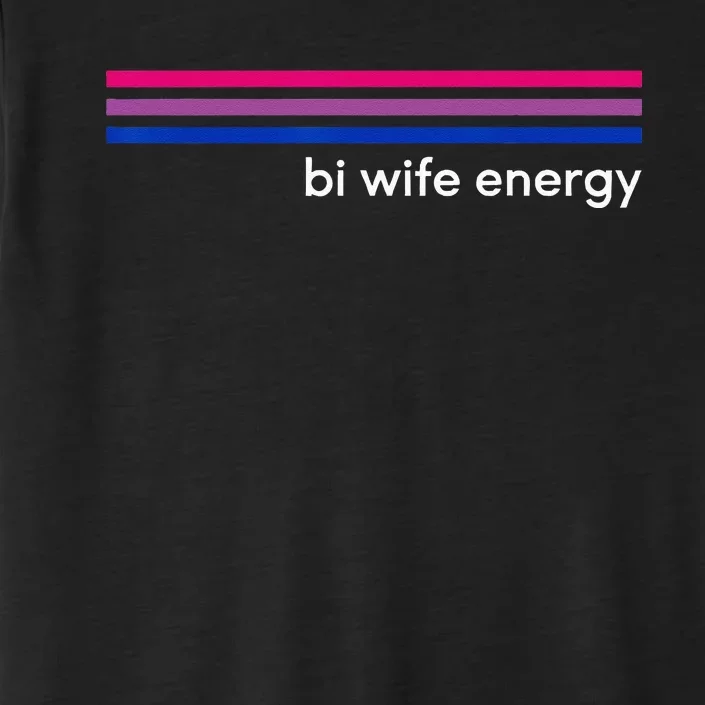 Bi Wife Energy Bisexual Pride Flag Bisexuality LGBTQ ChromaSoft Performance T-Shirt