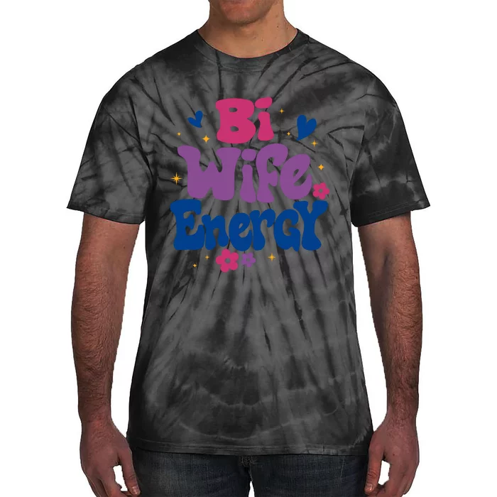 Bi Wife Energy LGBT Month Pride Month Human Rights LGBT Support Equality Rights Tie-Dye T-Shirt