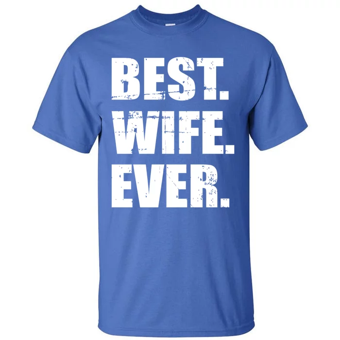 Best Wife Ever Gift Tall T-Shirt