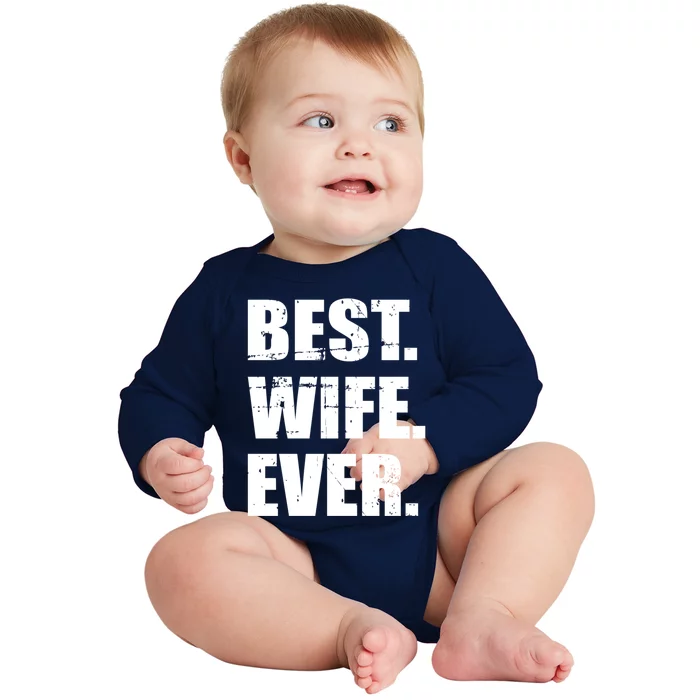 Best Wife Ever Gift Baby Long Sleeve Bodysuit