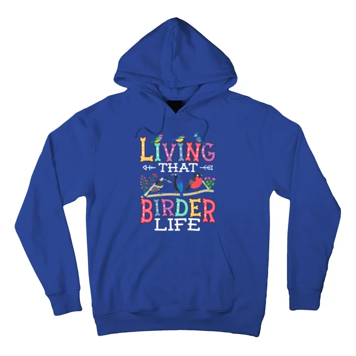 Bird Watching Funny Living That Birder Life For Bird Nerd Gift Hoodie