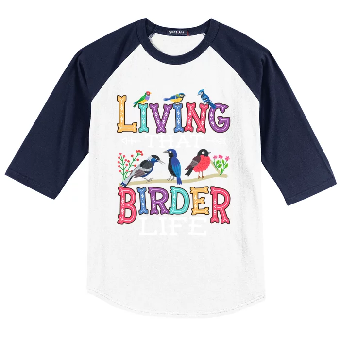 Bird Watching Funny Living That Birder Life For Bird Nerd Gift Baseball Sleeve Shirt