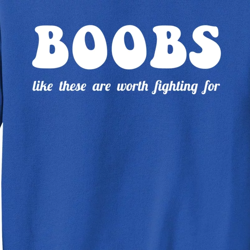 Boobs Worth Fighting For Cute Gift Funny Breast Cancer Awareness Gift Tall Sweatshirt