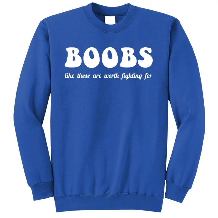 Boobs Worth Fighting For Cute Gift Funny Breast Cancer Awareness Gift Tall Sweatshirt