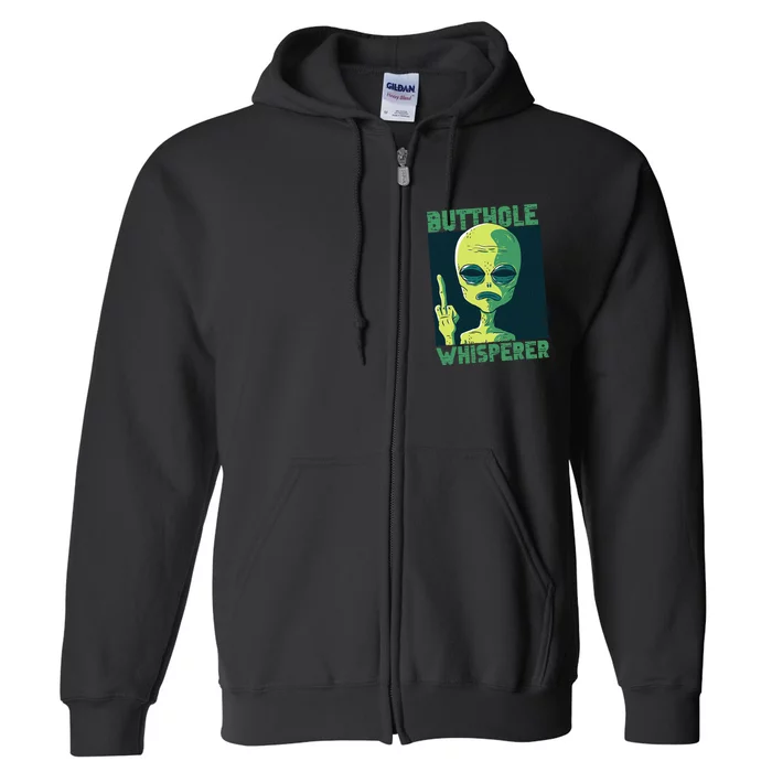 Butthole Whisperer Funny Aliens Sarcastic Adult Humour Full Zip Hoodie