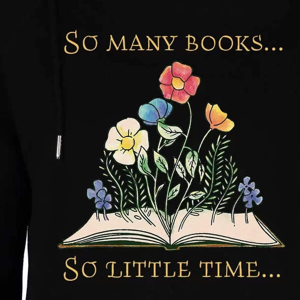 Book With Flower So Many Books Little Time Love To Read Womens Funnel Neck Pullover Hood