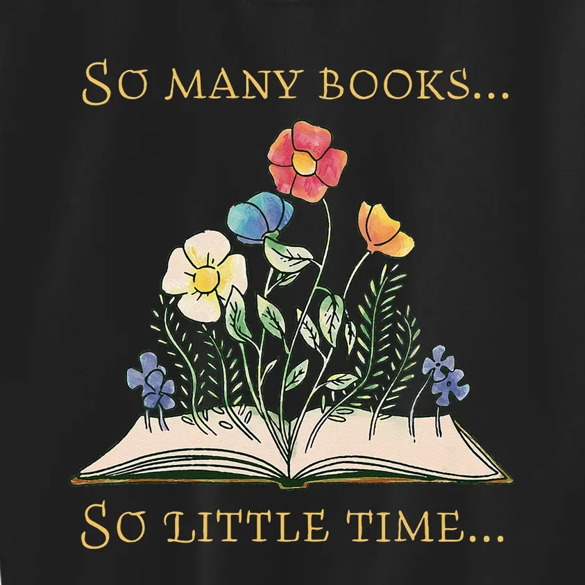 Book With Flower So Many Books Little Time Love To Read Kids Sweatshirt