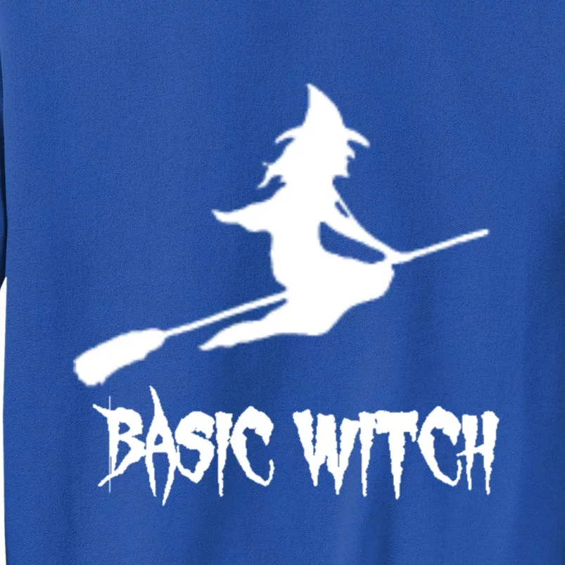 Basic Witch Funny Halloween Quote Gift Tall Sweatshirt