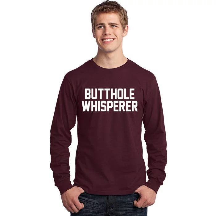 Butthole Whisperer Funny Sarcastic Joke Tall Long Sleeve T-Shirt