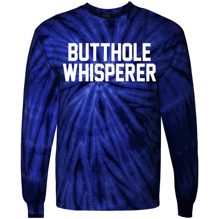 Butthole Whisperer Funny Sarcastic Joke Tie-Dye Long Sleeve Shirt