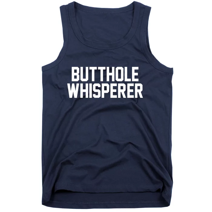 Butthole Whisperer Funny Sarcastic Joke Tank Top