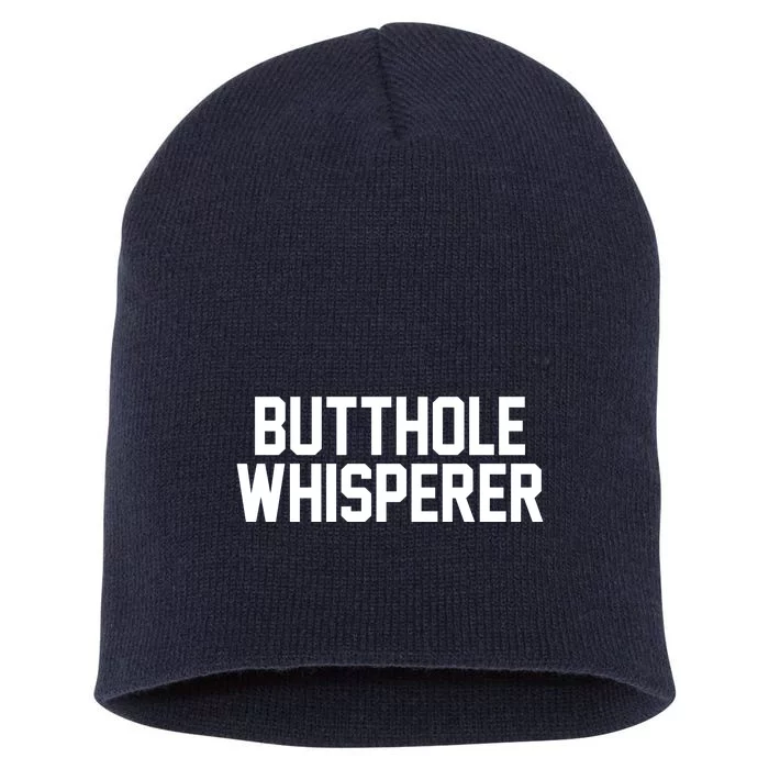 Butthole Whisperer Funny Sarcastic Joke Short Acrylic Beanie