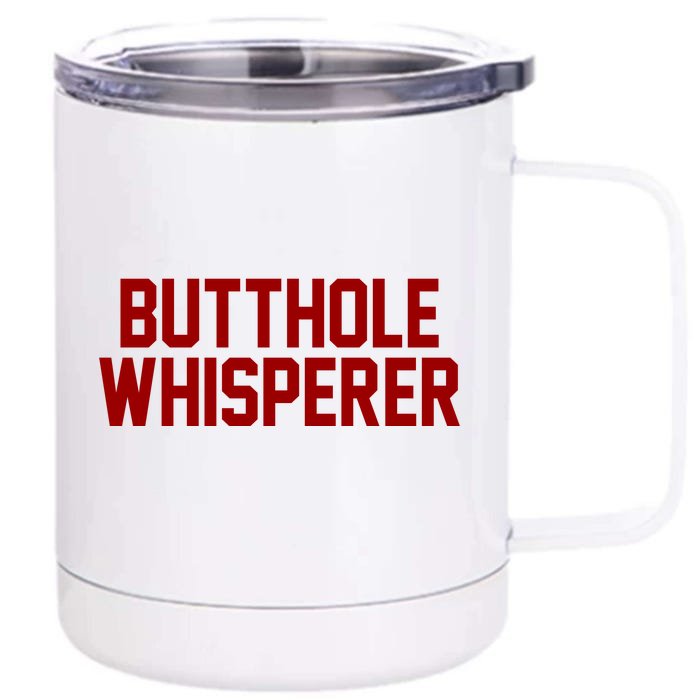 Butthole Whisperer Funny Sarcastic Joke Front & Back 12oz Stainless Steel Tumbler Cup