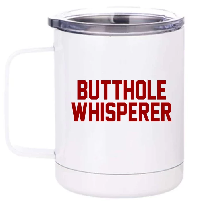 Butthole Whisperer Funny Sarcastic Joke Front & Back 12oz Stainless Steel Tumbler Cup