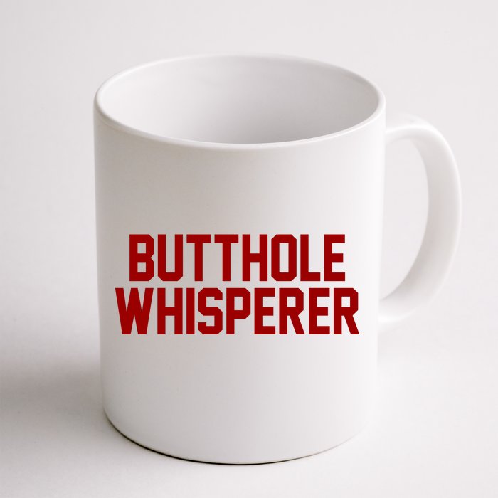 Butthole Whisperer Funny Sarcastic Joke Front & Back Coffee Mug