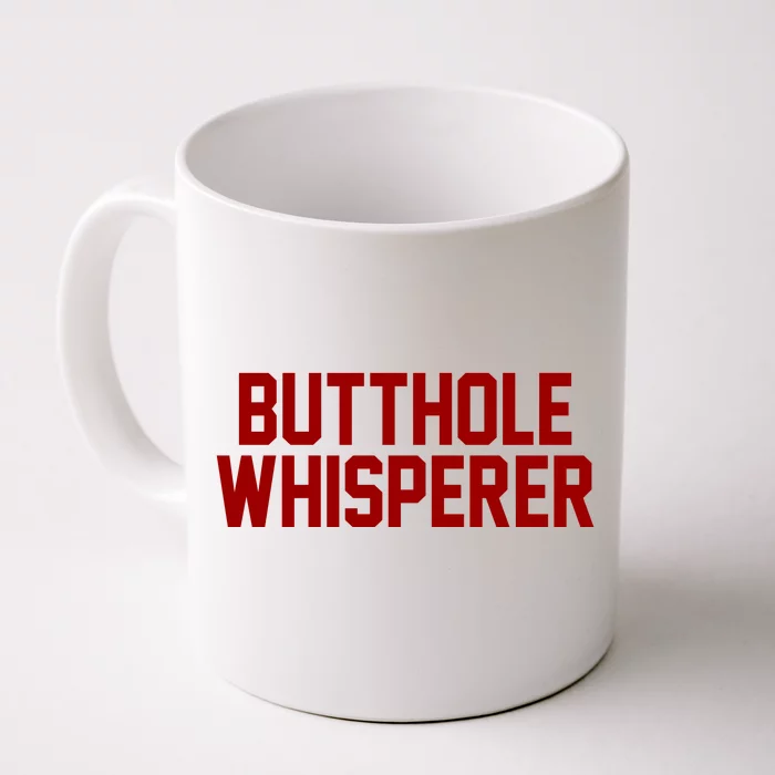 Butthole Whisperer Funny Sarcastic Joke Front & Back Coffee Mug