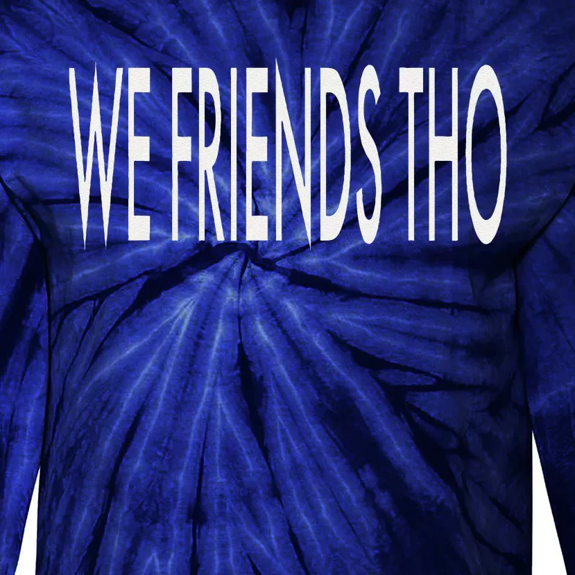 But We Friends Tho Waterfall Funny Joke Tie-Dye Long Sleeve Shirt