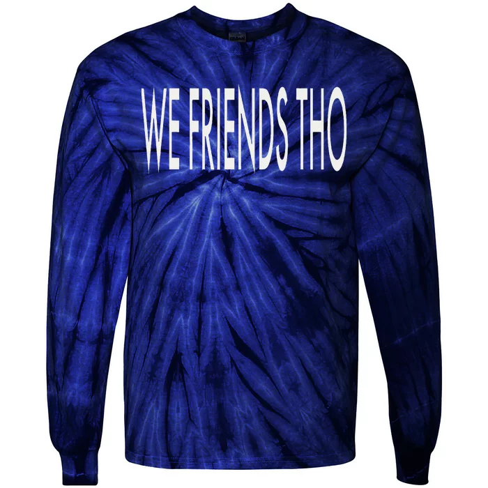 But We Friends Tho Waterfall Funny Joke Tie-Dye Long Sleeve Shirt