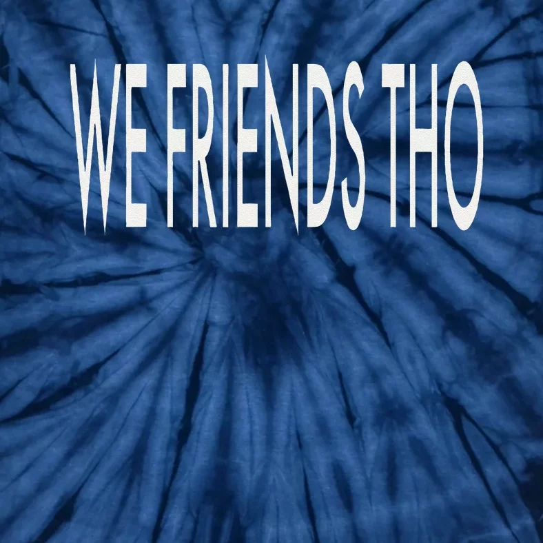 But We Friends Tho Waterfall Funny Joke Tie-Dye T-Shirt