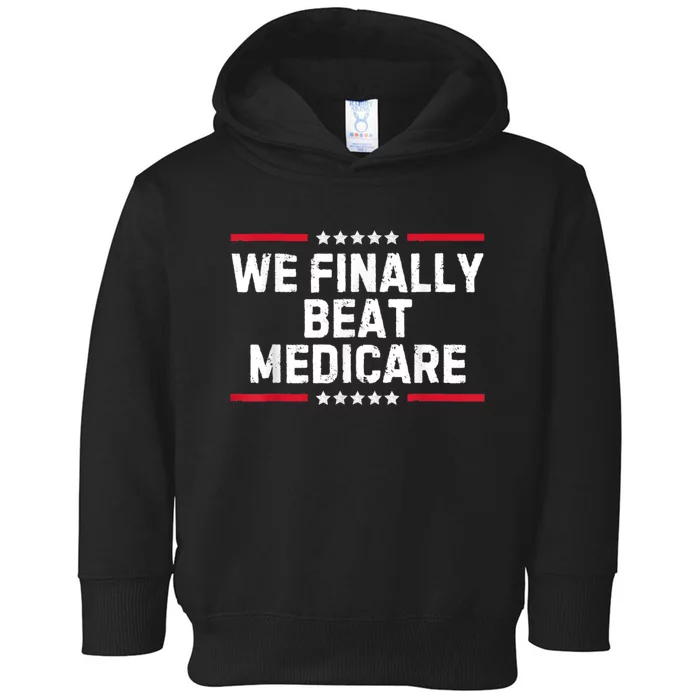 Biden We Finally Beat Medicare Toddler Hoodie