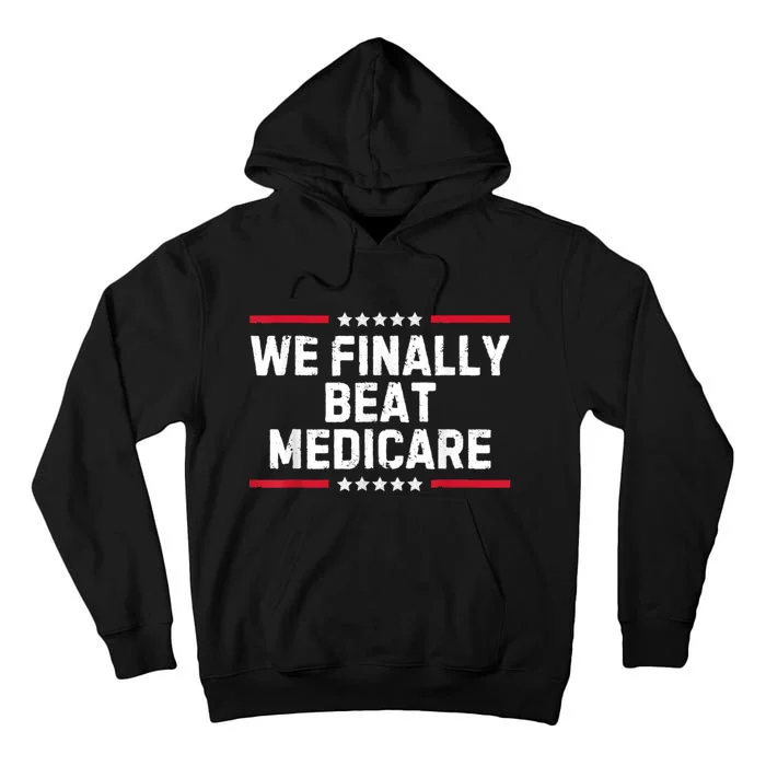 Biden We Finally Beat Medicare Tall Hoodie