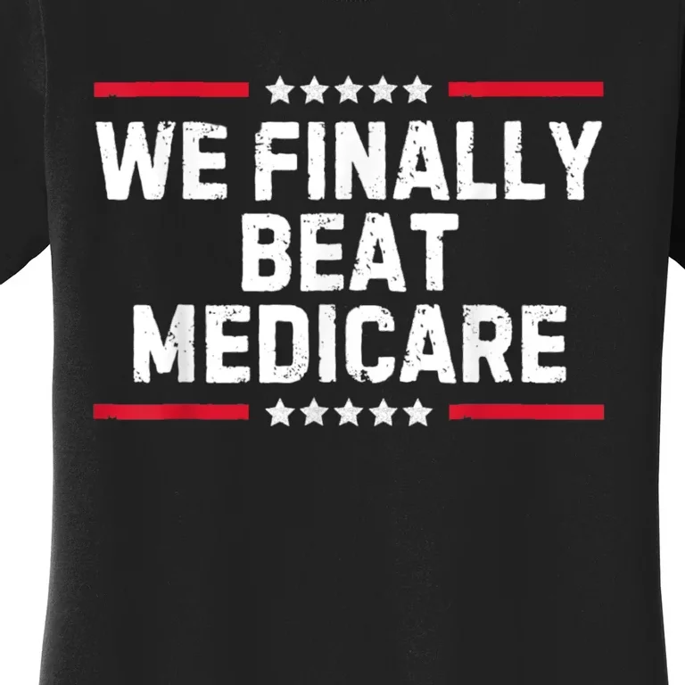 Biden We Finally Beat Medicare Women's T-Shirt