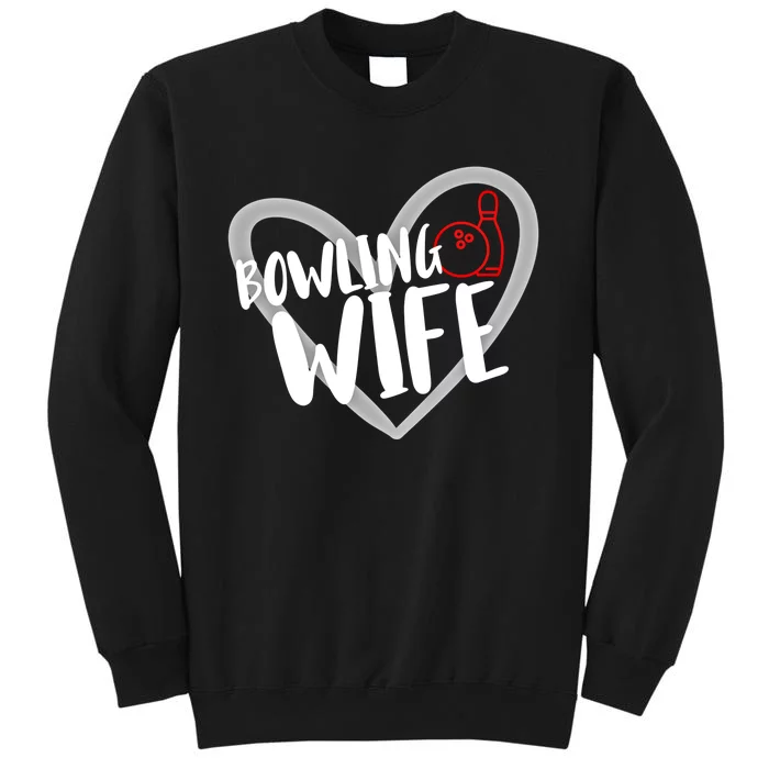 Bowling Wife Funny Bowler Bowling Gift Tall Sweatshirt