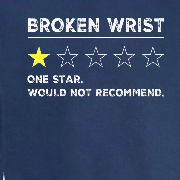 Broken Wrist Funny Get Well Soon Gag Recovery Garment-Dyed Sweatshirt