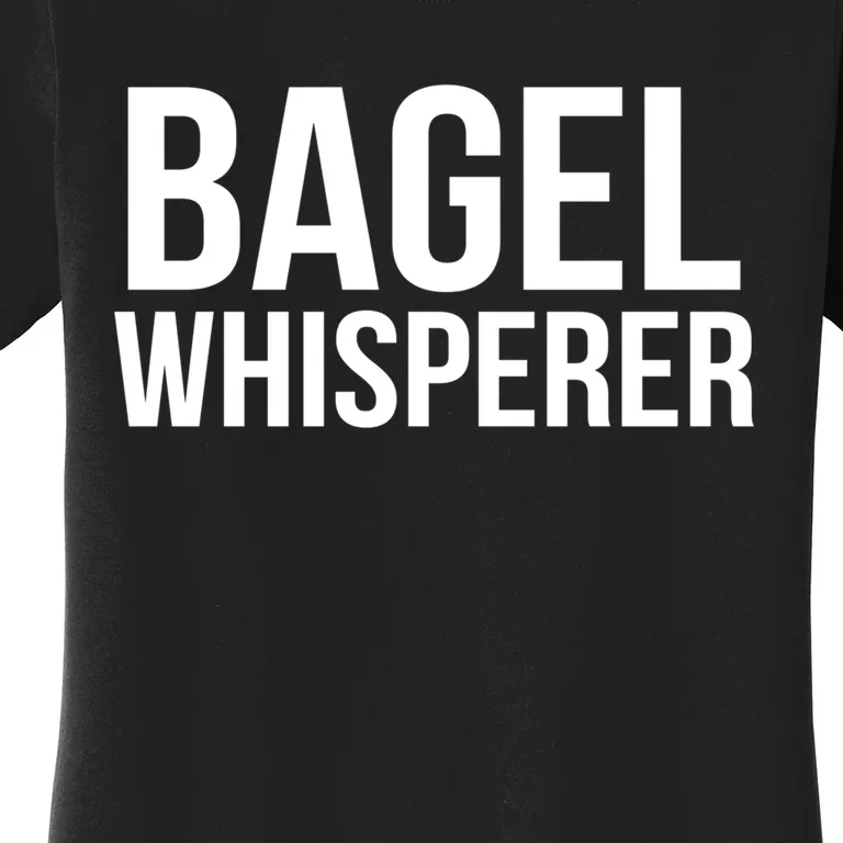 Bagel Whisperer Funny Lover Baking Baker Gift Christmas Gift Women's T-Shirt