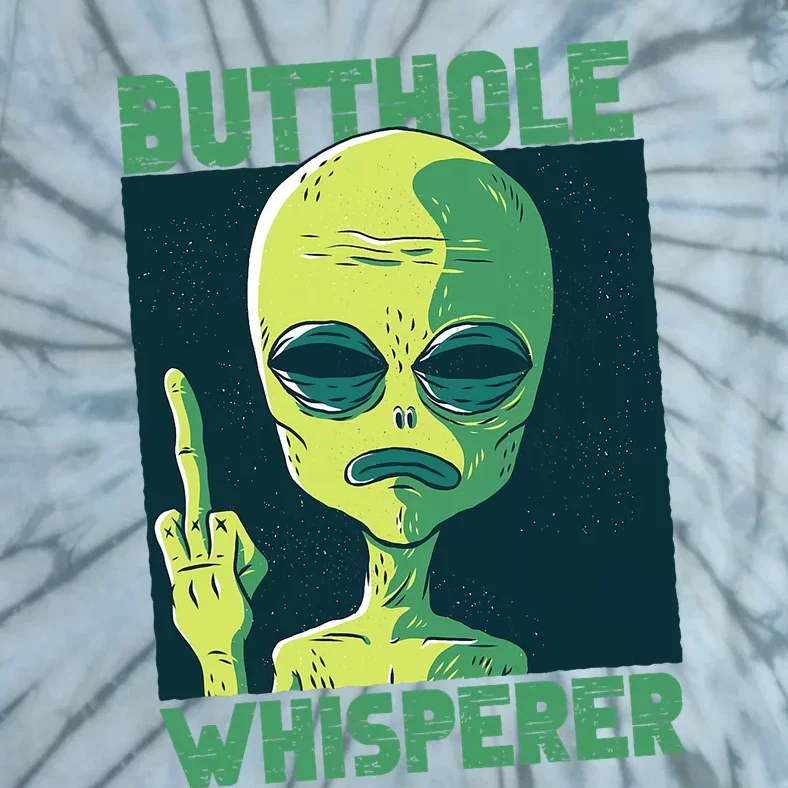 Butthole Whisperer Funny Aliens Sarcastic Adult Humour Tie-Dye T-Shirt