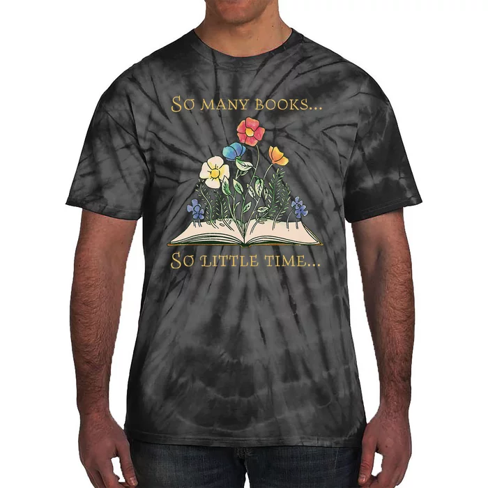 Book With Flower So Many Books Little Time Love To Read Tie-Dye T-Shirt