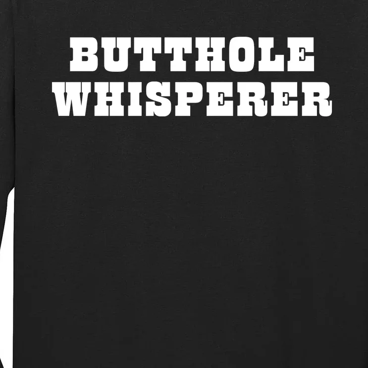 Butthole Whisperer Funny Jokes Sarcastic Tall Long Sleeve T-Shirt